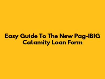Easy Guide To The New Pag-IBIG Calamity Loan Form