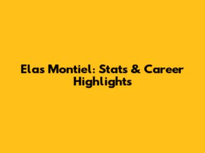 Elas Montiel: Stats & Career Highlights