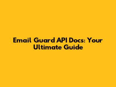Email Guard API Docs: Your Ultimate Guide