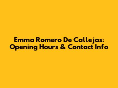 Emma Romero De Callejas: Opening Hours & Contact Info