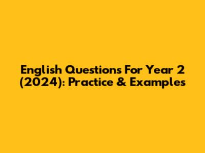 English Questions For Year 2 (2024): Practice & Examples