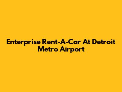 Enterprise Rent-A-Car At Detroit Metro Airport