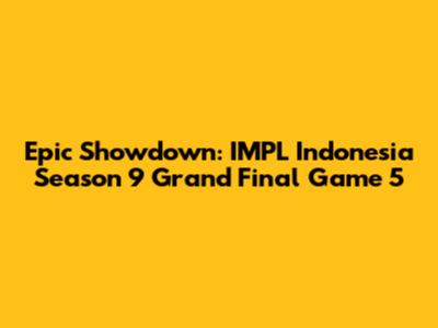 Epic Showdown: IMPL Indonesia Season 9 Grand Final Game 5