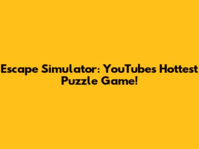 Escape Simulator: YouTube's Hottest Puzzle Game!