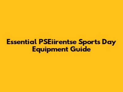Essential PSEiirentse Sports Day Equipment Guide