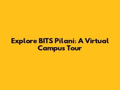 Explore BITS Pilani: A Virtual Campus Tour