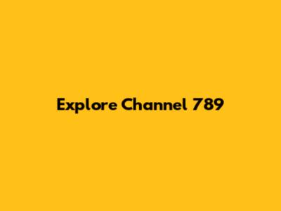 Explore Channel 789