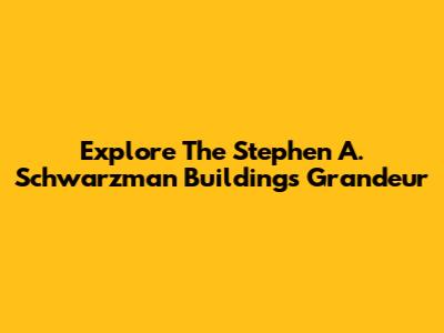 Explore The Stephen A. Schwarzman Building's Grandeur