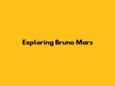 Exploring Bruno Mars' 