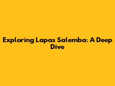 Exploring Lapas Salemba: A Deep Dive