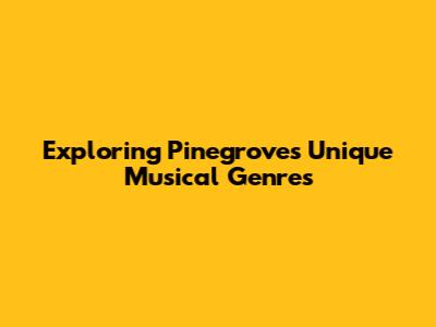 Exploring Pinegrove's Unique Musical Genres