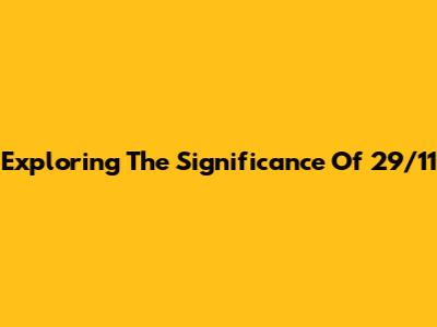 Exploring The Significance Of 29/11