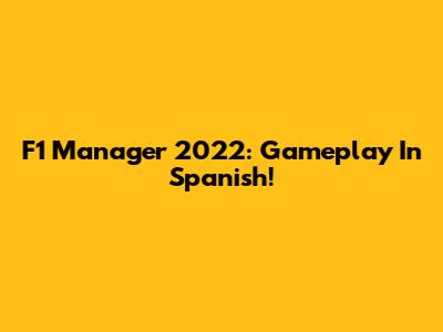 F1 Manager 2022: Gameplay In Spanish!