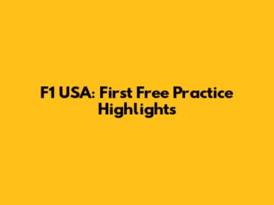 F1 USA: First Free Practice Highlights