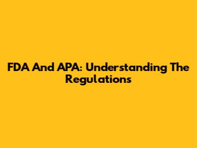 FDA And APA: Understanding The Regulations