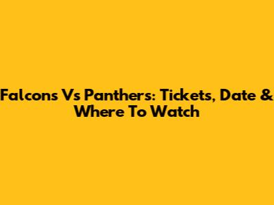 Falcons Vs Panthers: Tickets, Date & Where To Watch