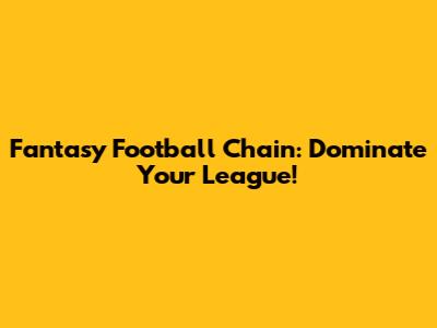 Fantasy Football Chain: Dominate Your League!