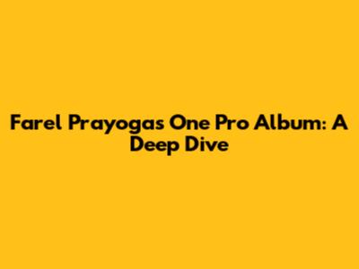 Farel Prayoga's 'One Pro' Album: A Deep Dive