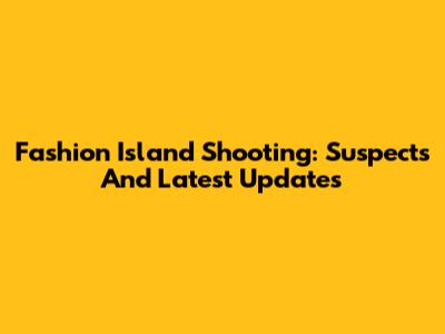 Fashion Island Shooting: Suspects And Latest Updates
