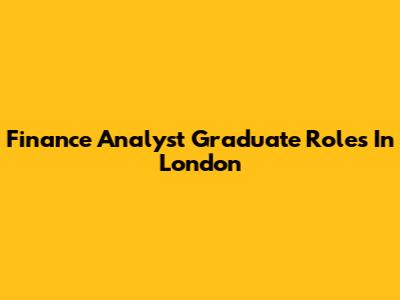Finance Analyst Graduate Roles In London