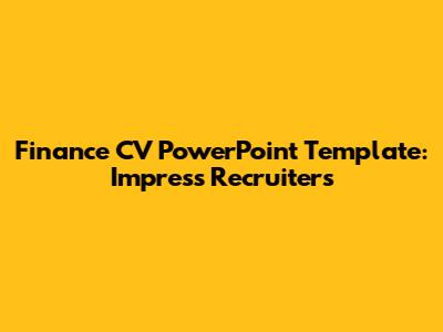 Finance CV PowerPoint Template: Impress Recruiters
