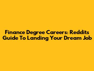 Finance Degree Careers: Reddit's Guide To Landing Your Dream Job