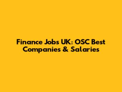Finance Jobs UK: OSC Best Companies & Salaries