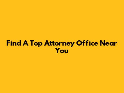 Find A Top Attorney Office Near You