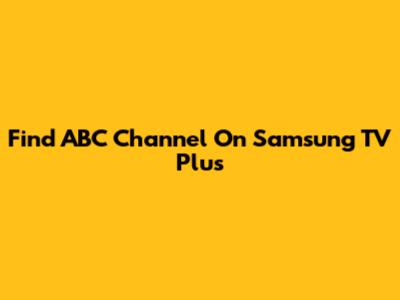 Find ABC Channel On Samsung TV Plus