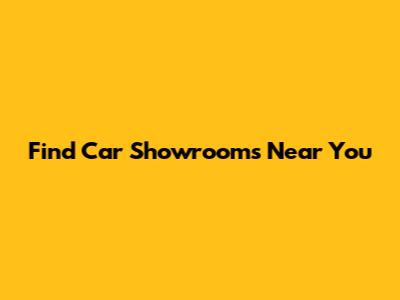 Find Car Showrooms Near You