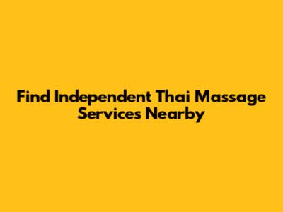 Find Independent Thai Massage Services Nearby