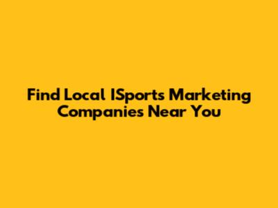 Find Local ISports Marketing Companies Near You