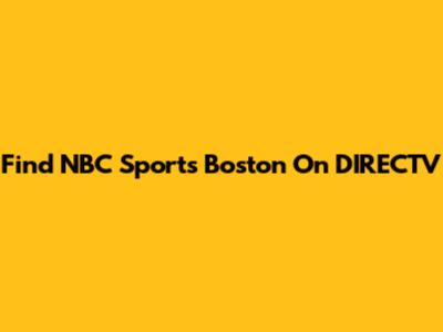 Find NBC Sports Boston On DIRECTV