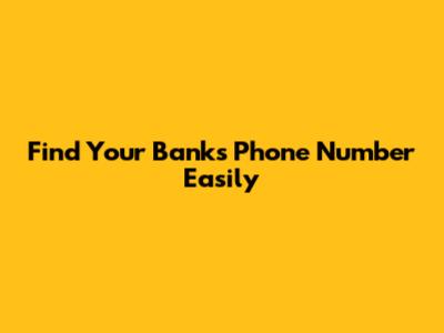 Find Your Bank's Phone Number Easily