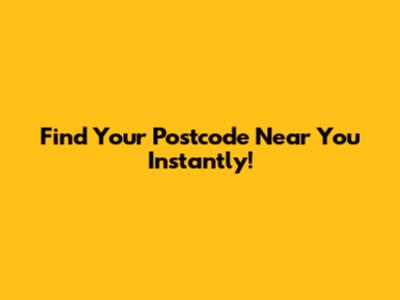 Find Your Postcode Near You Instantly!