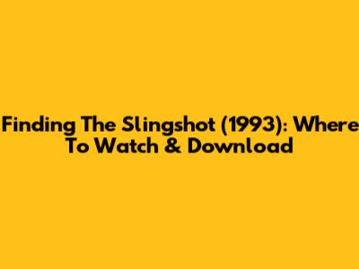 Finding 'The Slingshot' (1993): Where To Watch & Download