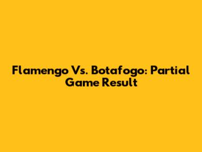 Flamengo Vs. Botafogo: Partial Game Result