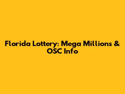 Florida Lottery: Mega Millions & OSC Info