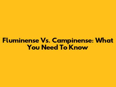 Fluminense Vs. Campinense: What You Need To Know