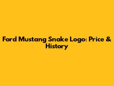 Ford Mustang Snake Logo: Price & History