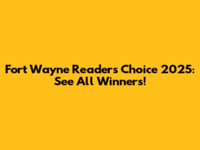 Fort Wayne Reader's Choice 2025: See All Winners!