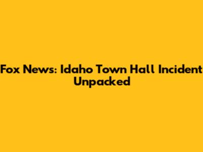 Fox News: Idaho Town Hall Incident Unpacked