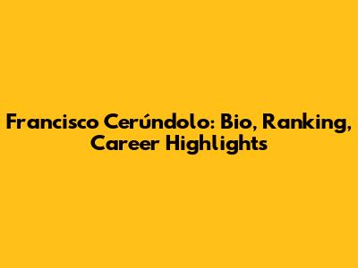 Francisco Cerúndolo: Bio, Ranking, Career Highlights