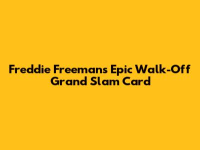 Freddie Freeman's Epic Walk-Off Grand Slam Card