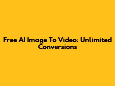 Free AI Image To Video: Unlimited Conversions