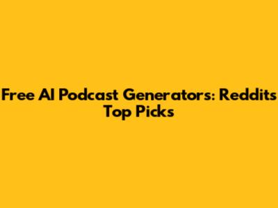 Free AI Podcast Generators: Reddit's Top Picks