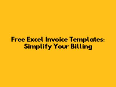 Free Excel Invoice Templates: Simplify Your Billing