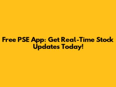 Free PSE App: Get Real-Time Stock Updates Today!