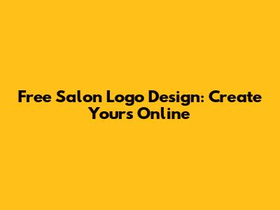 Free Salon Logo Design: Create Yours Online