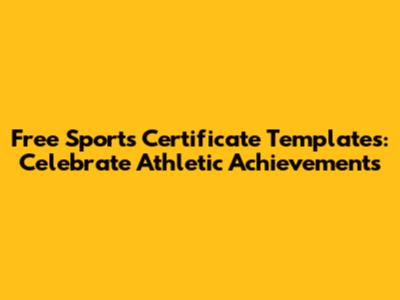 Free Sports Certificate Templates: Celebrate Athletic Achievements